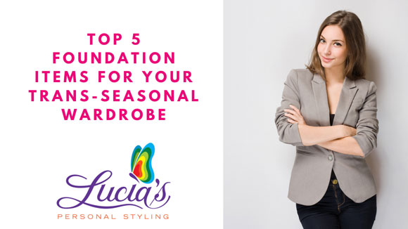 Top Five Foundation Items For Your Trans-seasonal Wardrobe.